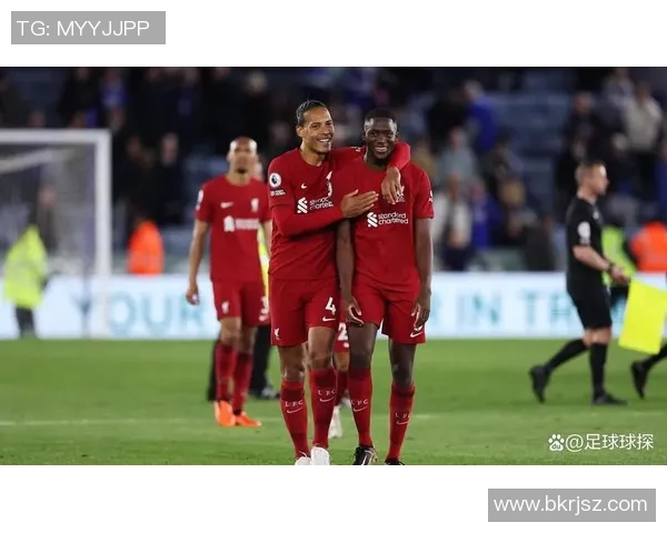 范戴克领衔防线重塑球队信心助力争夺冠军荣耀之路